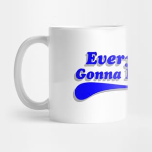 Everything's Gonna Be Alright! Blue Mug